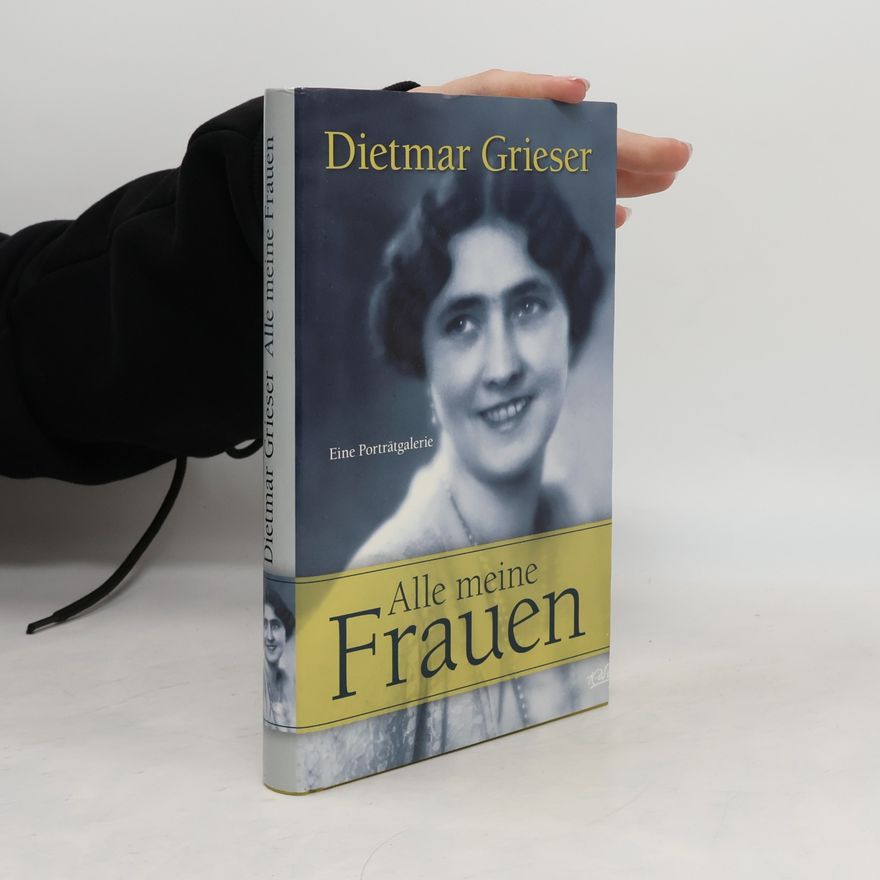 Dietmar Grieser Alle meine Frauen