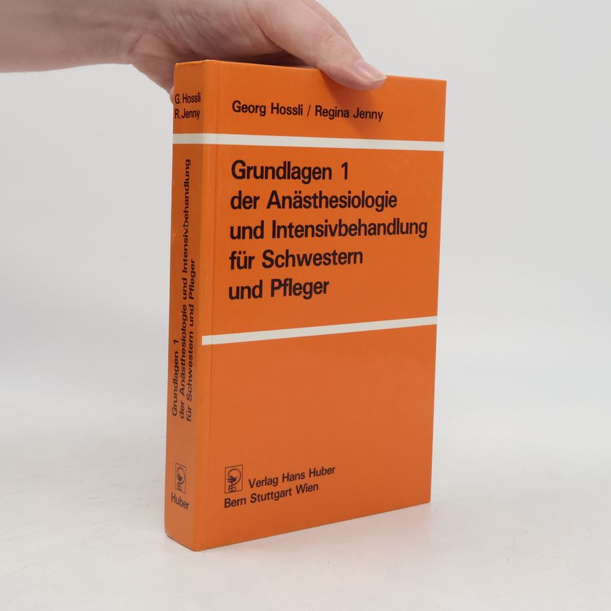 Georg Hossli Grundlagen I [eins] der Anästhesiologie und Intensivbehandlung für Schwestern und Pfleger