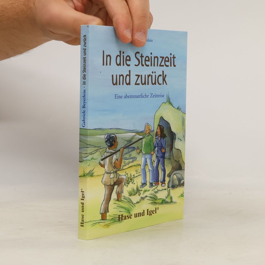 Gabriele Beyerlein In die Steinzeit und zurück