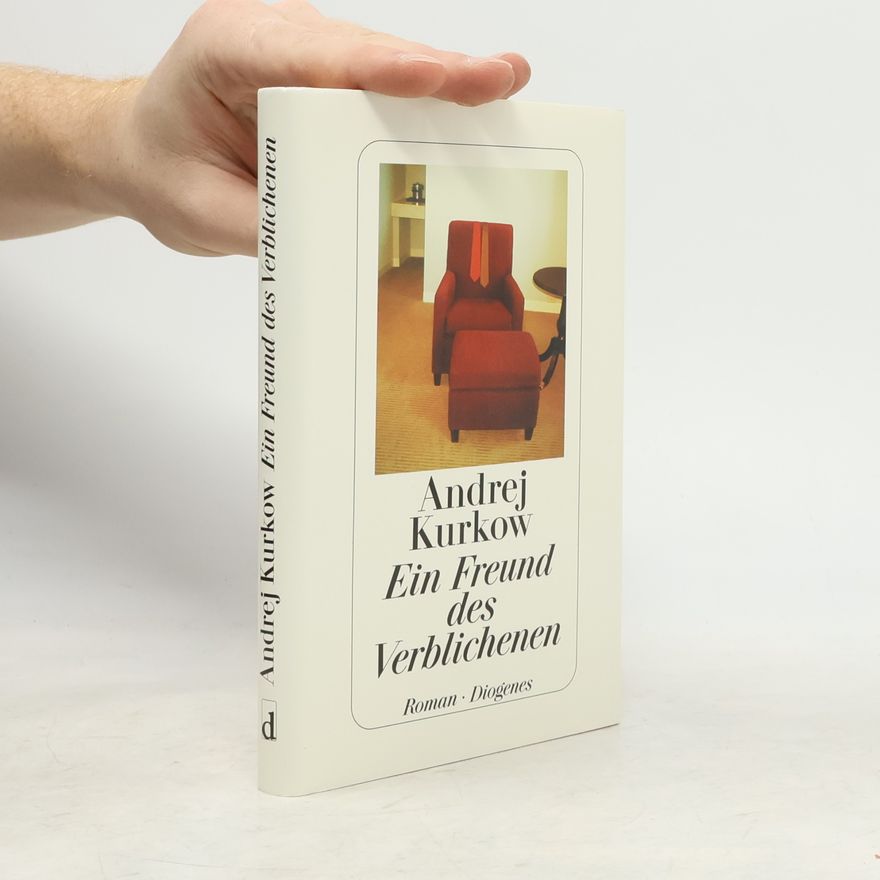 Andrei Jurjewitsch Kurkow Ein Freund des Verblichenen