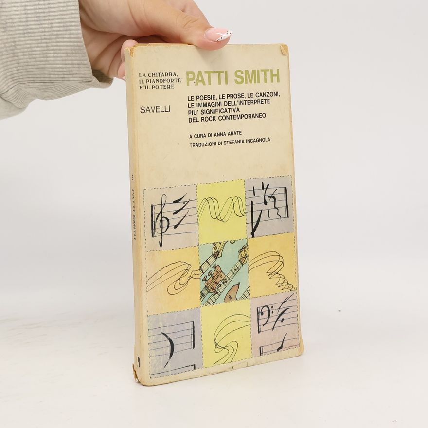 Autorenkollektiv Patti Smith. Le poesie, le prose, le canzoni, le immagini dell'interprete più significativa del rock contemporaneo