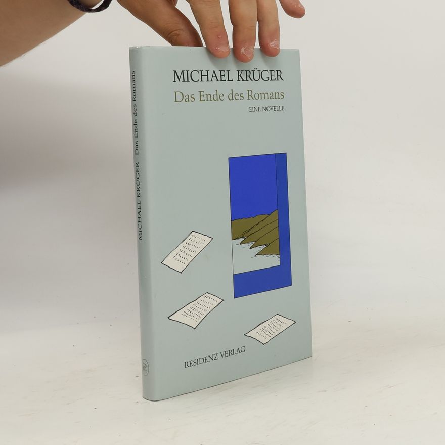 Michael Krüger Das Ende des Romans. Eine Novelle