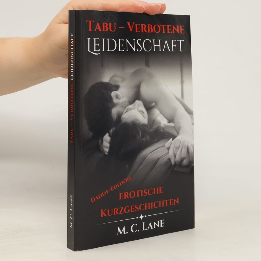 M. C. Lane Tabu Erotik: verbotene Leidenschaft – XXL Daddy Sammelband: erotische Kurzgeschichten im Age-Gap Setting mit Daddy-Kink, explizit