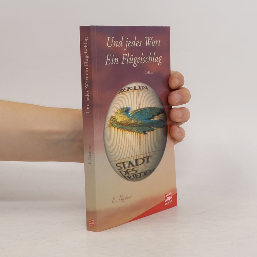E. Rasmus Und jedes Wort ein Flügelschlag: Gedichte