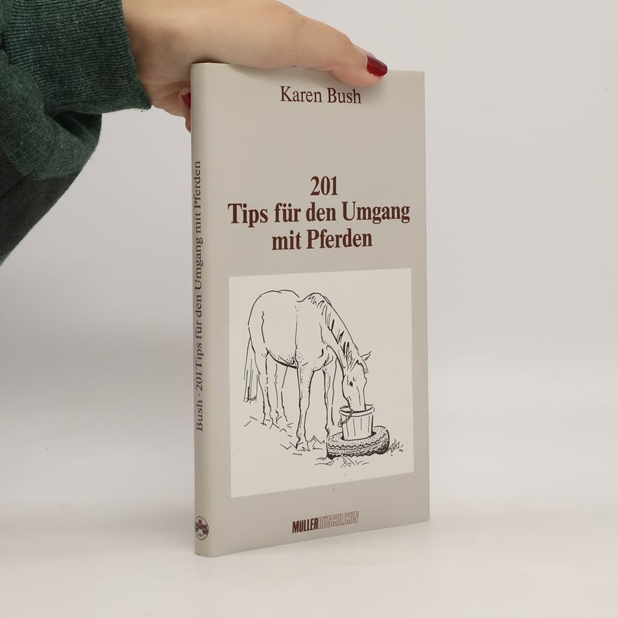 Karen Bush 201 Tips für den Umgang mit Pferden