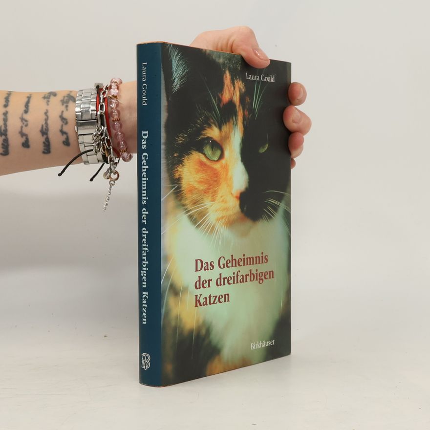 Laura Gould Das Geheimnis der dreifarbigen Katzen oder dem genetischen Mosaik auf der Spur