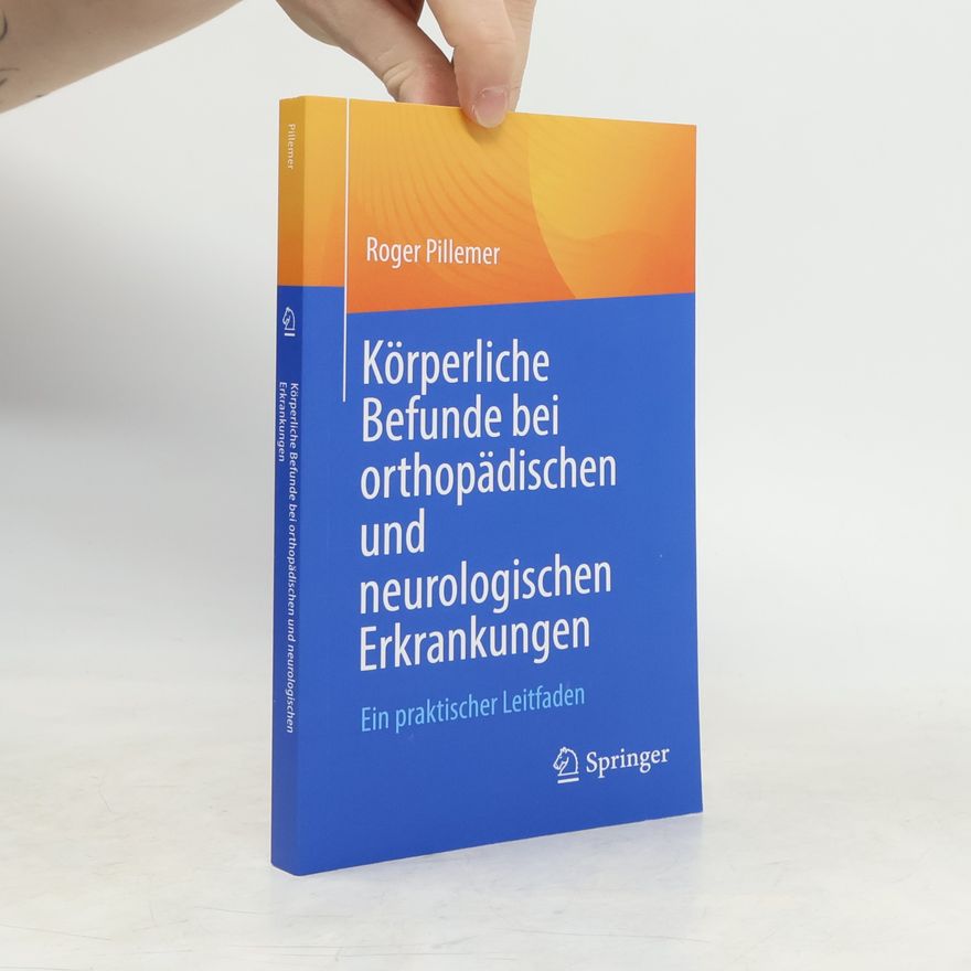 Roger Pillemer Körperliche Befunde bei orthopädischen und neurologischen Erkrankungen