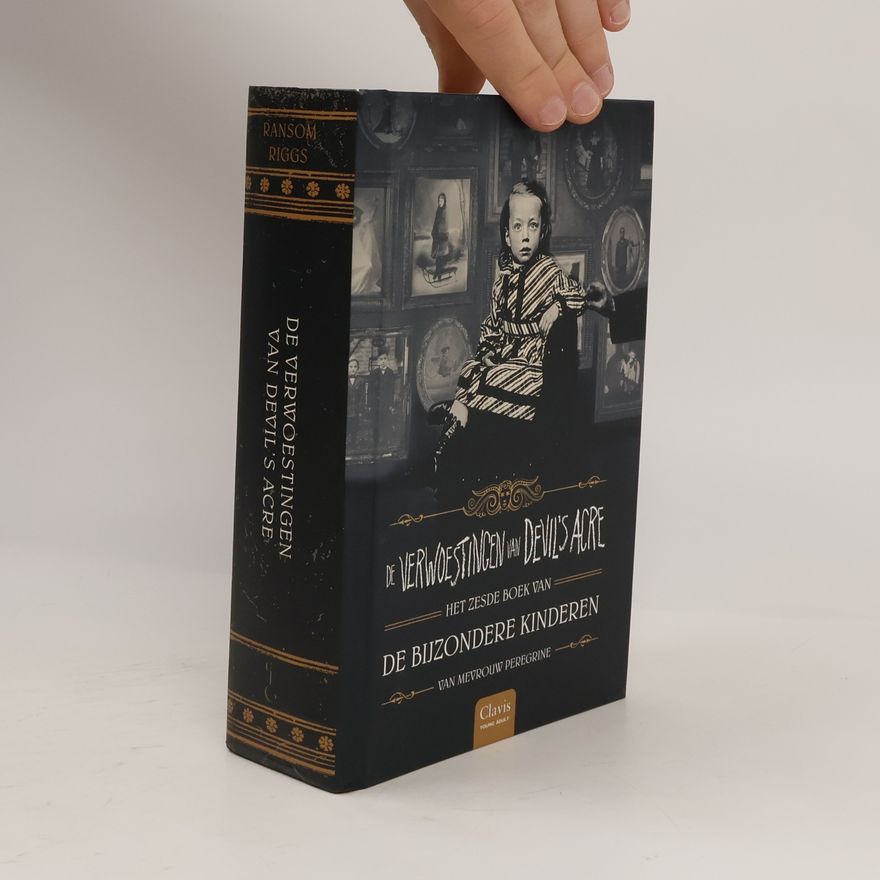Ransom Riggs De bijzondere kinderen van mevrouw Peregrine - 6: De verwoestingen van Devil's Acre