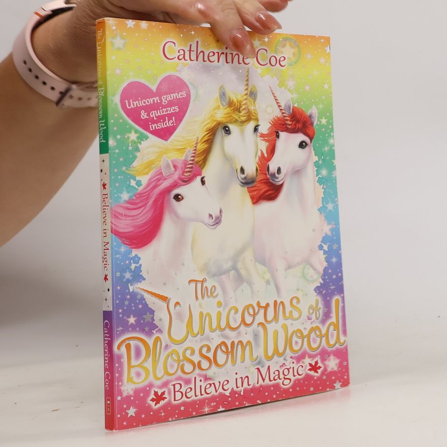 Catherine Coe The Unicorns of Blossom Wood: Believe in Magic