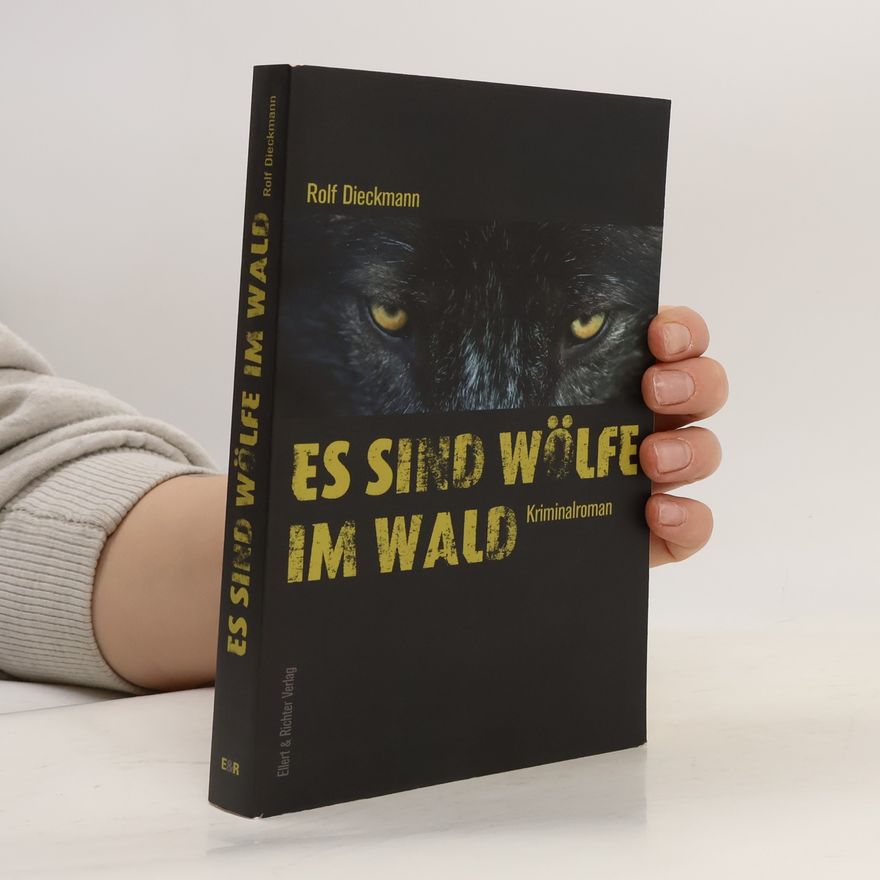 Rolf Dieckmann Es sind Wölfe im Wald