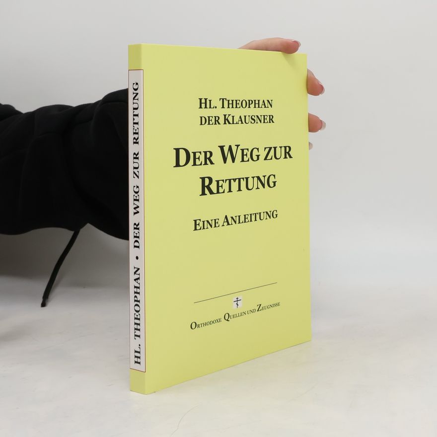 Hl. Theophan der Klausner Orthodoxe Quellen und Zeugnisse: Der Weg zur Rettung: Eine Anleitung