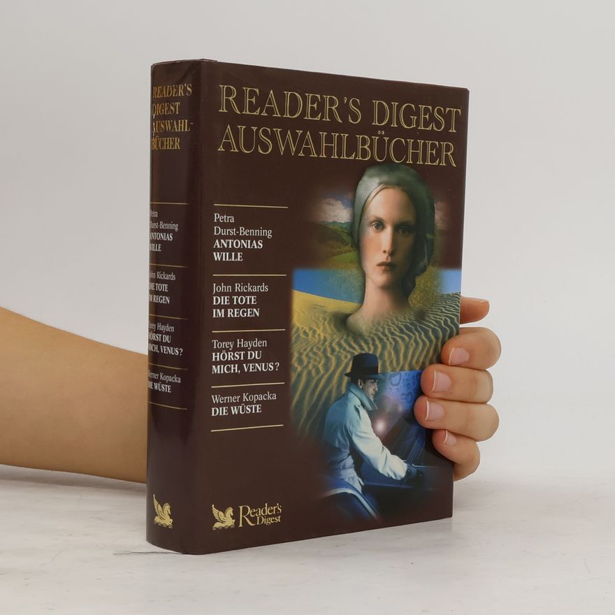 Kolektiv autorů Reader´s Digest Auswahlbücher. Antonias Wille. Die Tote im Regen. Hörst du mich, Venus?. Die Wüste