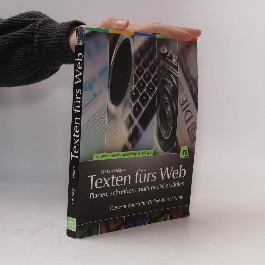 Stefan Heijnk Texten fürs Web. Planen, schreiben, multimedial erzählen