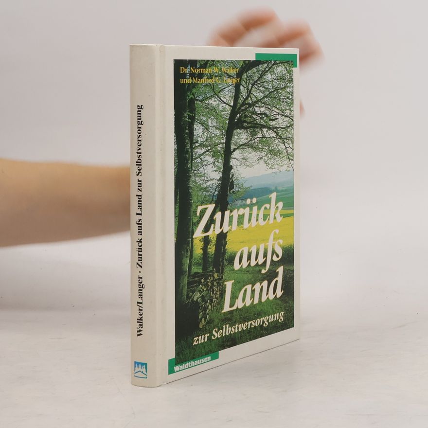 Norman W. Walker Zurück aufs Land zur Selbstversorgung