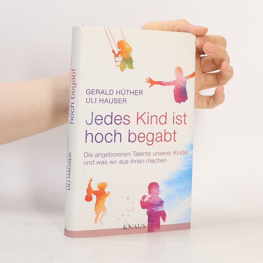 Gerald Hüther Jedes Kind ist hoch begabt