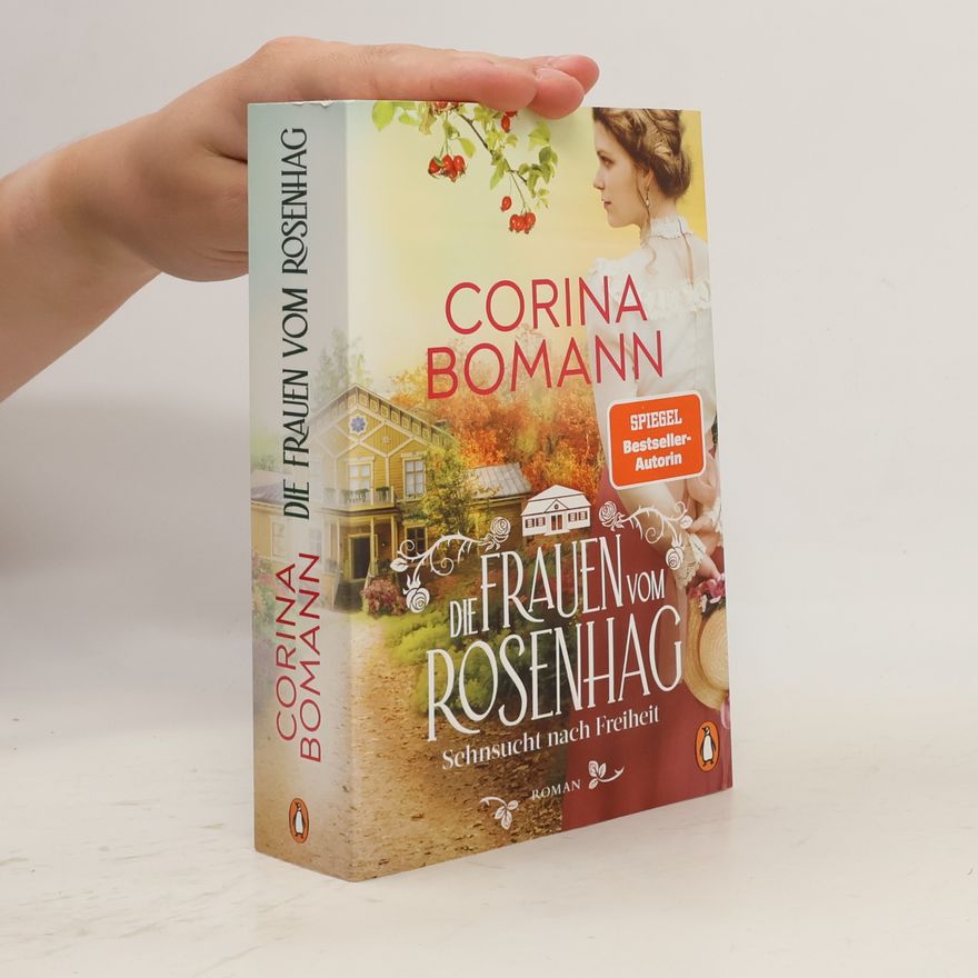 Corina Bomann Die Frauen vom Rosenhag. Sehnsucht nach Freiheit