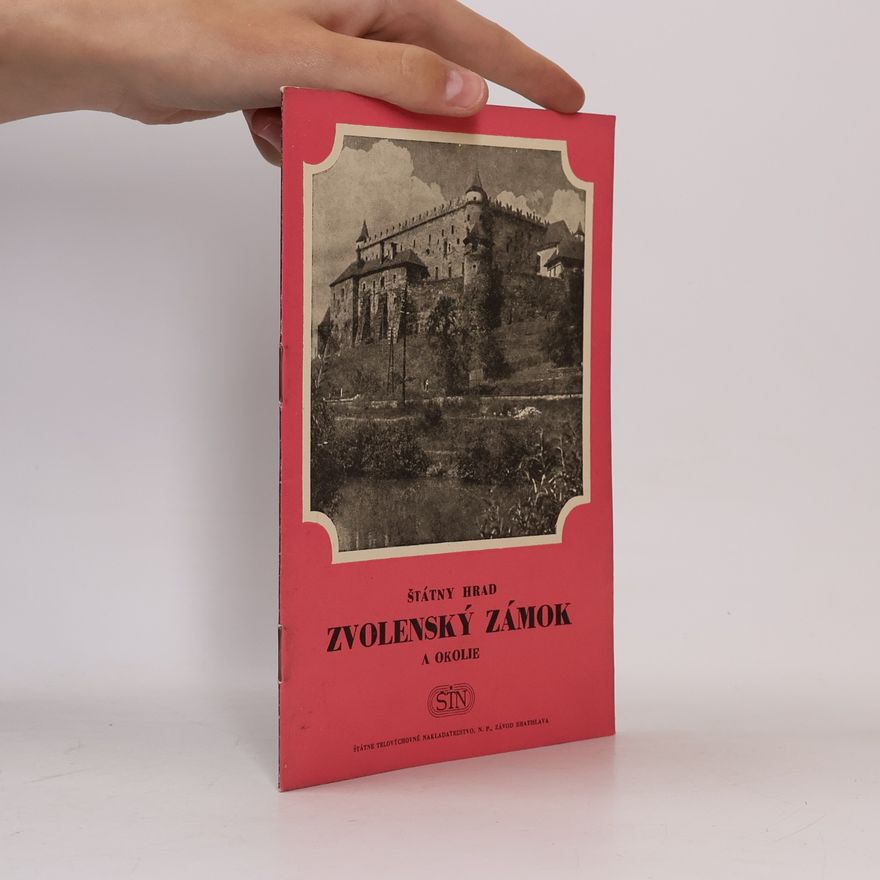 Various authors Štátny hrad Zvolenský zámok a okolie