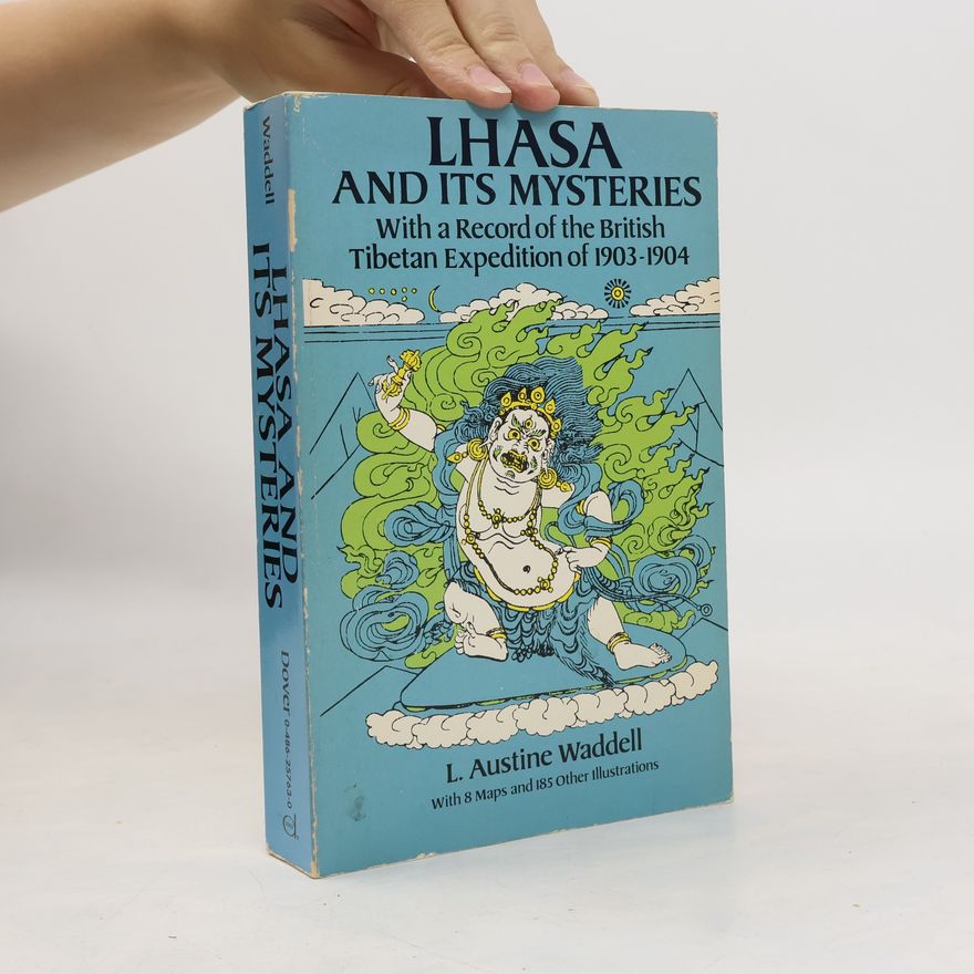Laurence Austine Waddell Lhasa and Its Mysteries