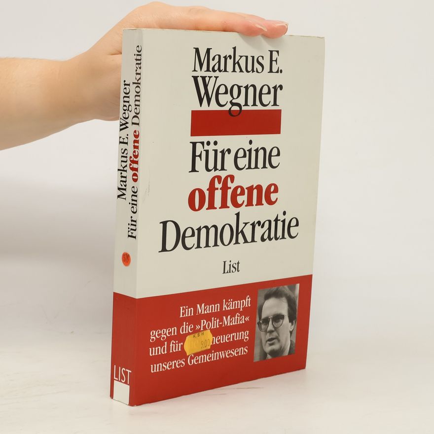 Markus E. Wegner Für eine offene Demokratie