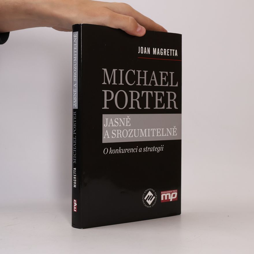 Joan Magretta Michael Porter jasně a srozumitelně : o konkurenci a strategii