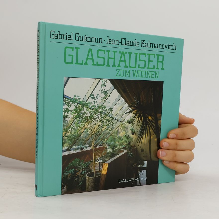 Gabriel Gue noun Glashäuser zum Wohnen