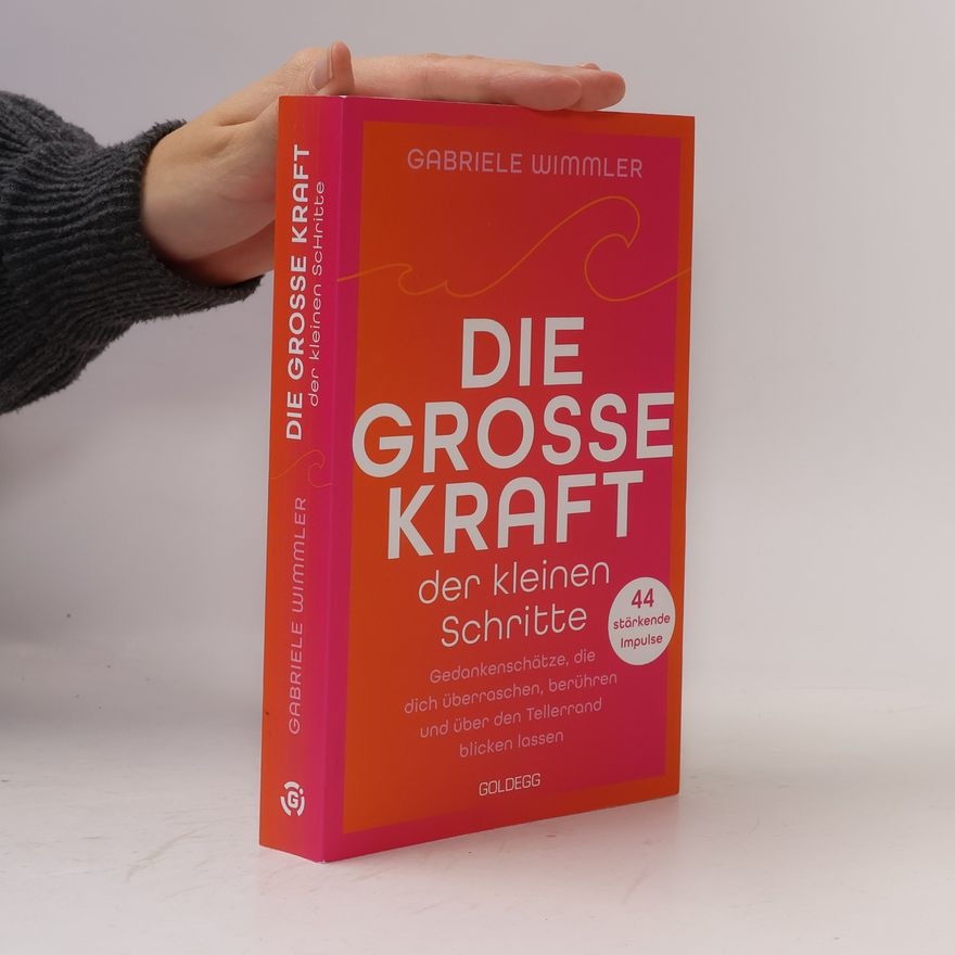 Gabriele Wimmler Die große Kraft der kleinen Schritte