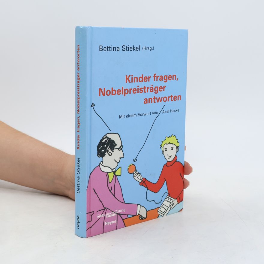 Bettina Stiekel Kinder fragen, Nobelpreisträger antworten