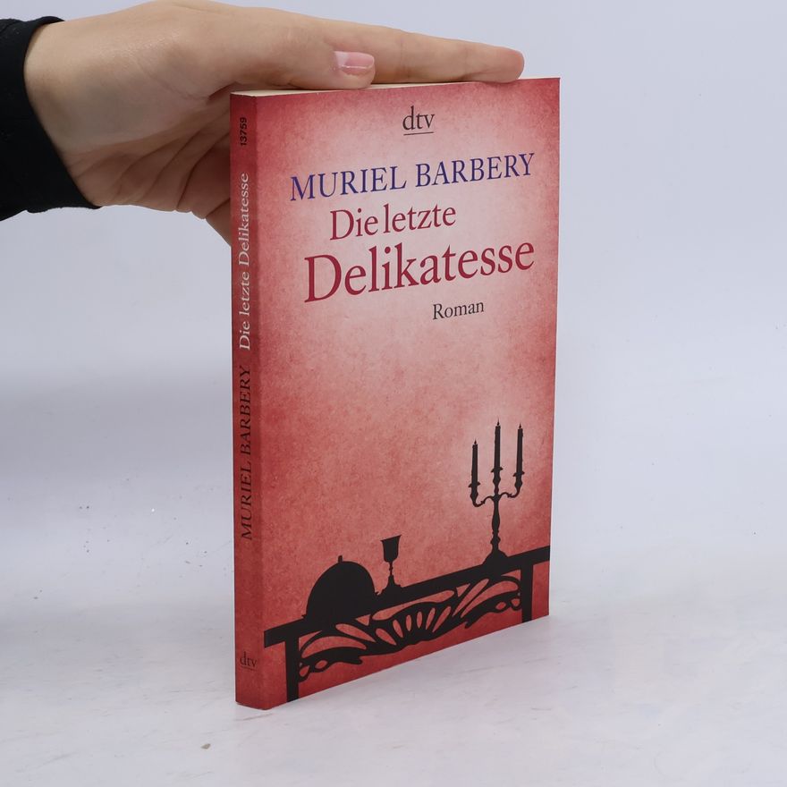 Muriel Barbery Die letzte Delikatesse