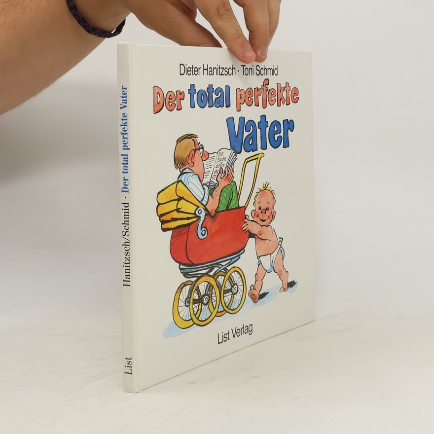 Toni Schmid Der total perfekte Vater
