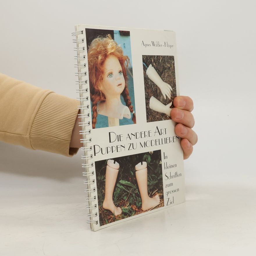Agnes Walder-Kläger Die andere Art Puppen zu modellieren