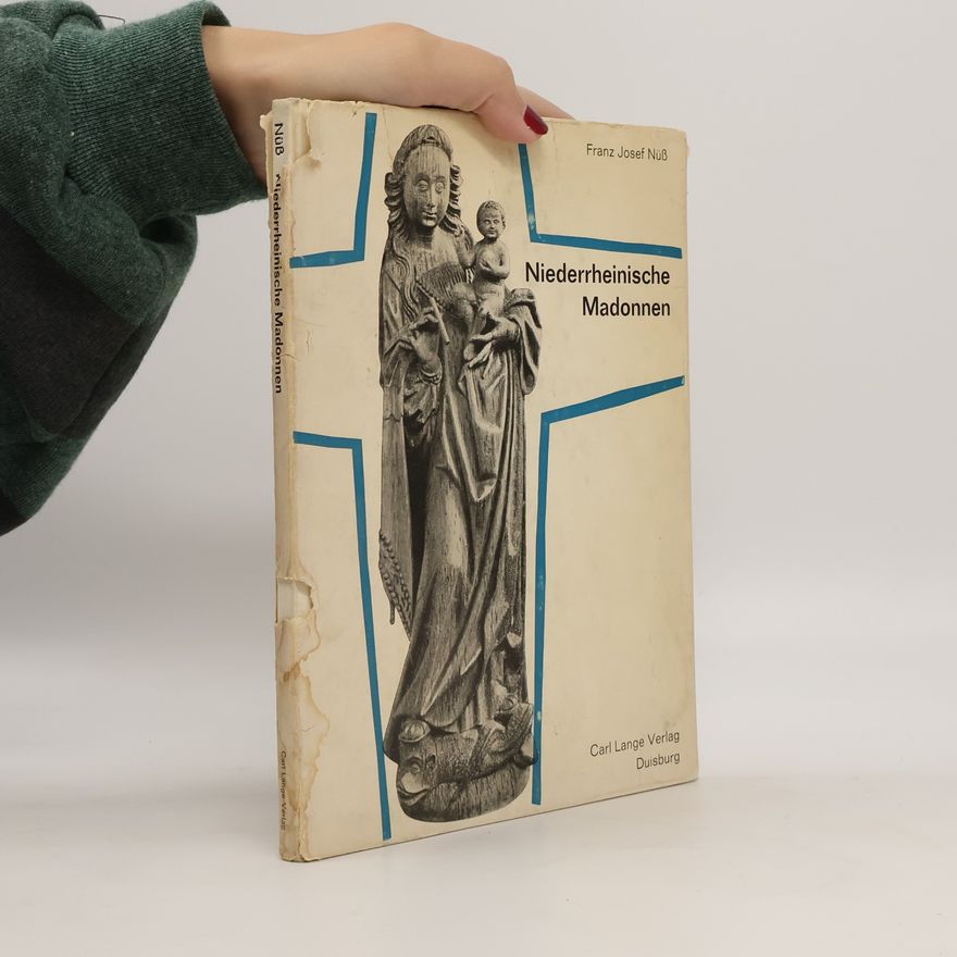 Franz Josef Nüß  Niederrheinische Madonnen