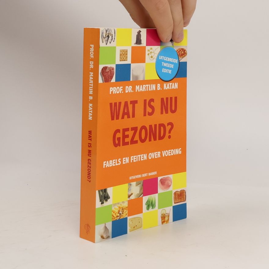 Martijn Katan Wat is nu gezond?