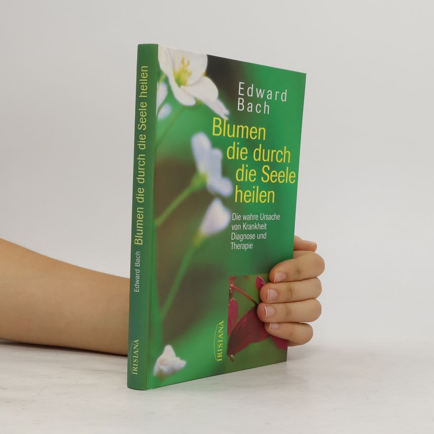 Edward Bach Blumen, die durch die Seele heilen