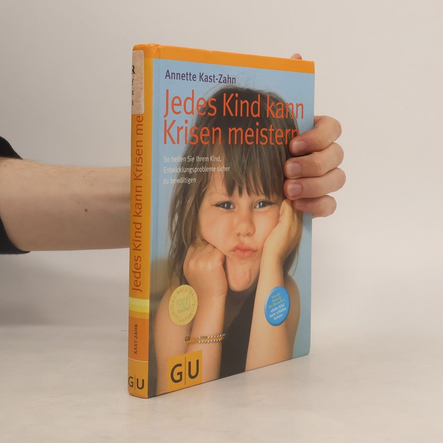 Annette Kast-Zahn Jedes Kind kann Krisen meistern