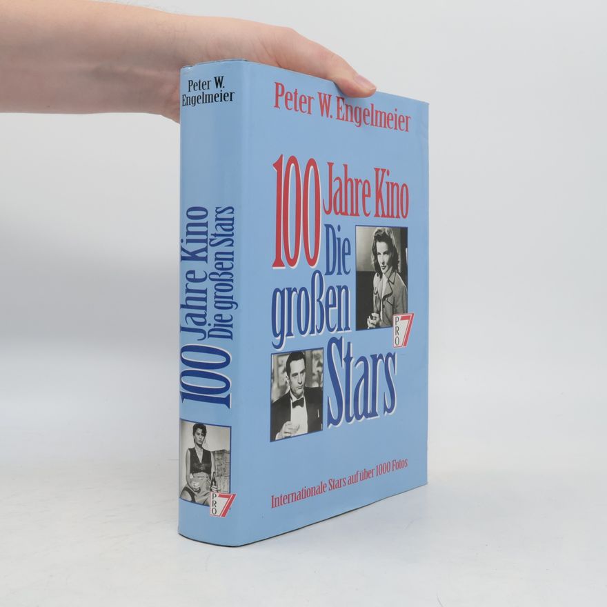 Peter W. Engelmeier 100 Jahre Kino: Die großen Stars