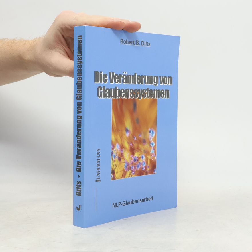 Robert Dilts Die Veränderung von Glaubenssystemen