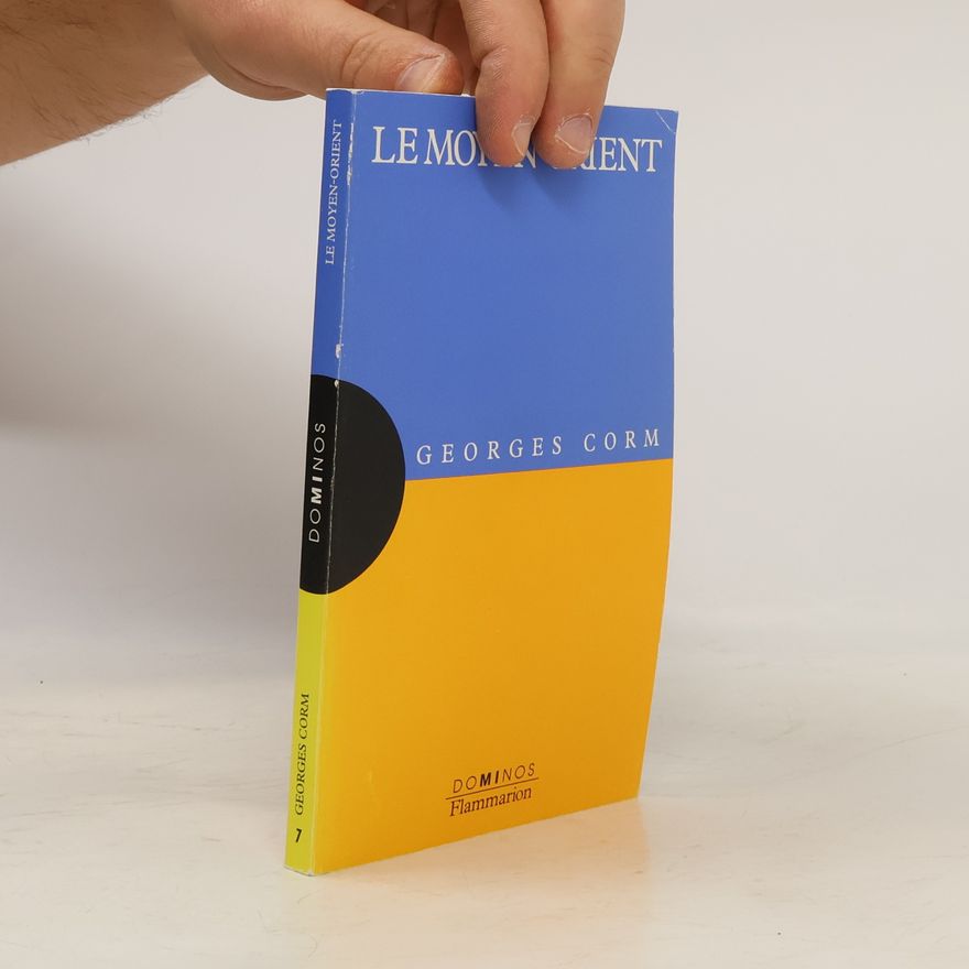 Georges Corm Dominos - 7: Le Moyen-Orient