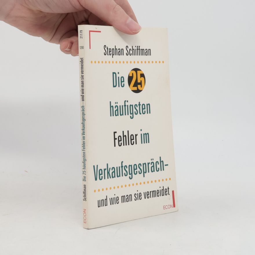 Stephan Schiffman Die 25 häufigsten Fehler im Verkaufsgespräch - und wie man sie vermeidet