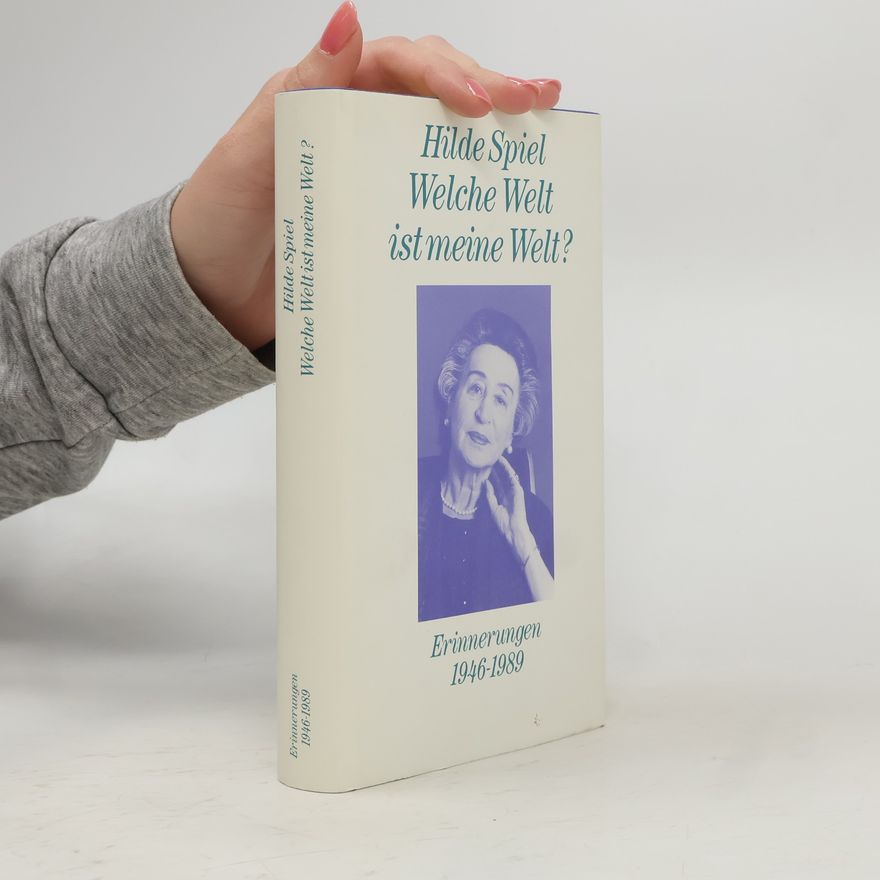 Hilde Spiel Welche Welt ist meine Welt? Erinnerungen 1946-1989