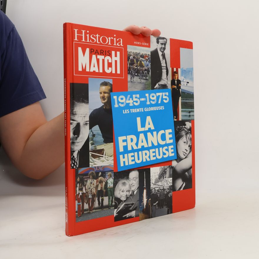 Various authors 1945-1975 Les trente glorieuses. La France heureuse