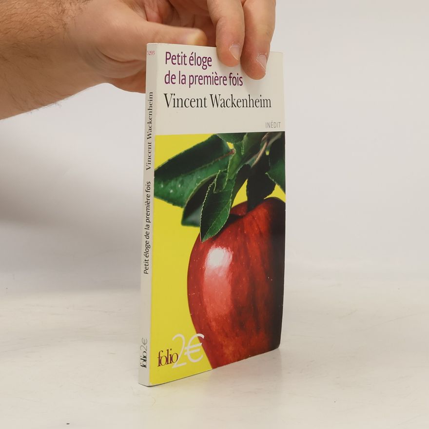 Vincent Wackenheim Petit éloge de la première fois