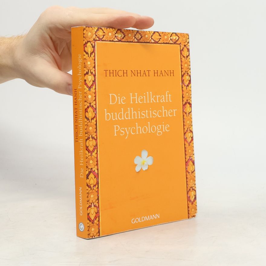 Thích Nhất Hạnh Die Heilkraft buddhistischer Psychologie