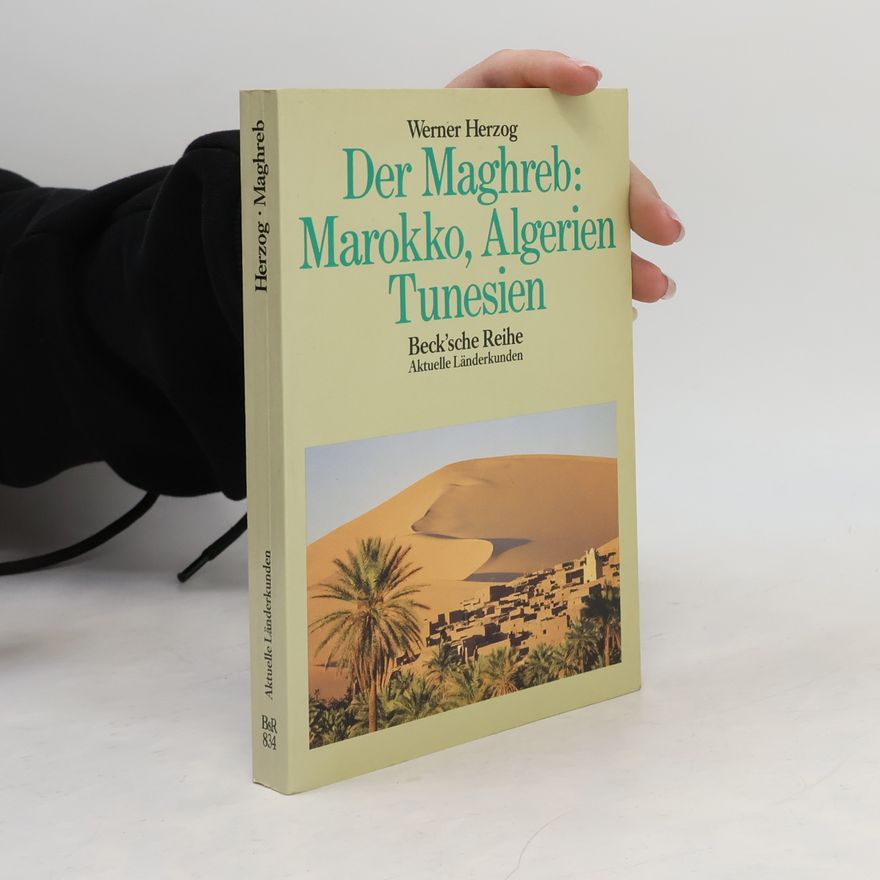 Werner Herzog Der Maghreb: Marokko, Algerien, Tunesien