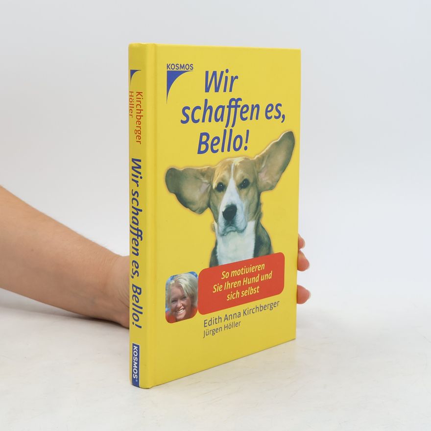 Edith Anna Kirchberger Wir schaffen es, Bello!