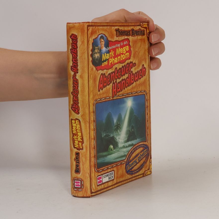 Thomas Brezina Geheimauftrag für dich, Mark Mega und Phantom - Abenteuerhandbuch