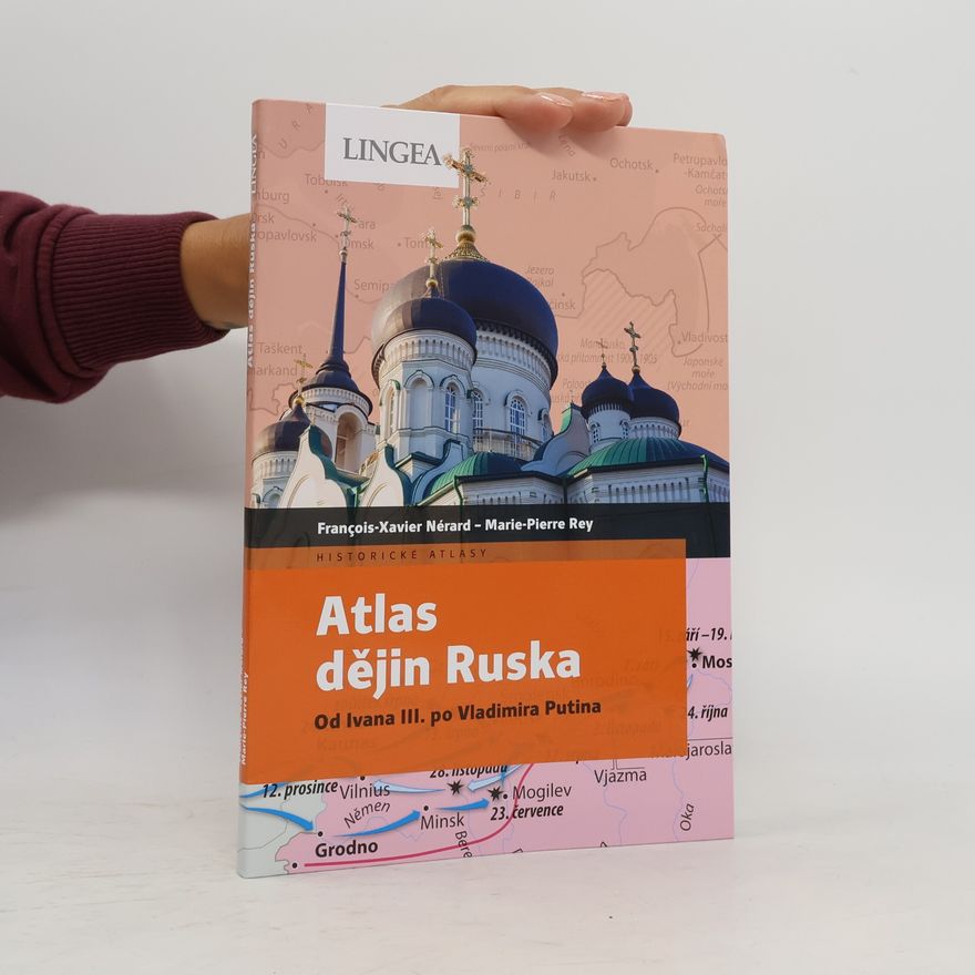 François-Xavier Nérard Atlas dějin Ruska : od Ivana III. po Vladimira Putina