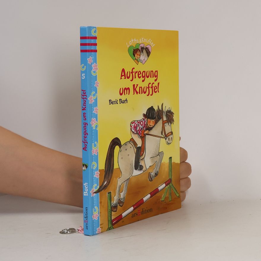 Berit Bach Lotta & Knuffel 5: Aufregung um Knuffel