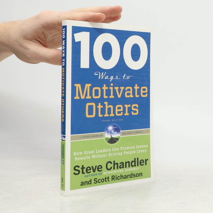 Scott Richardson 100 Ways to Motivate Others