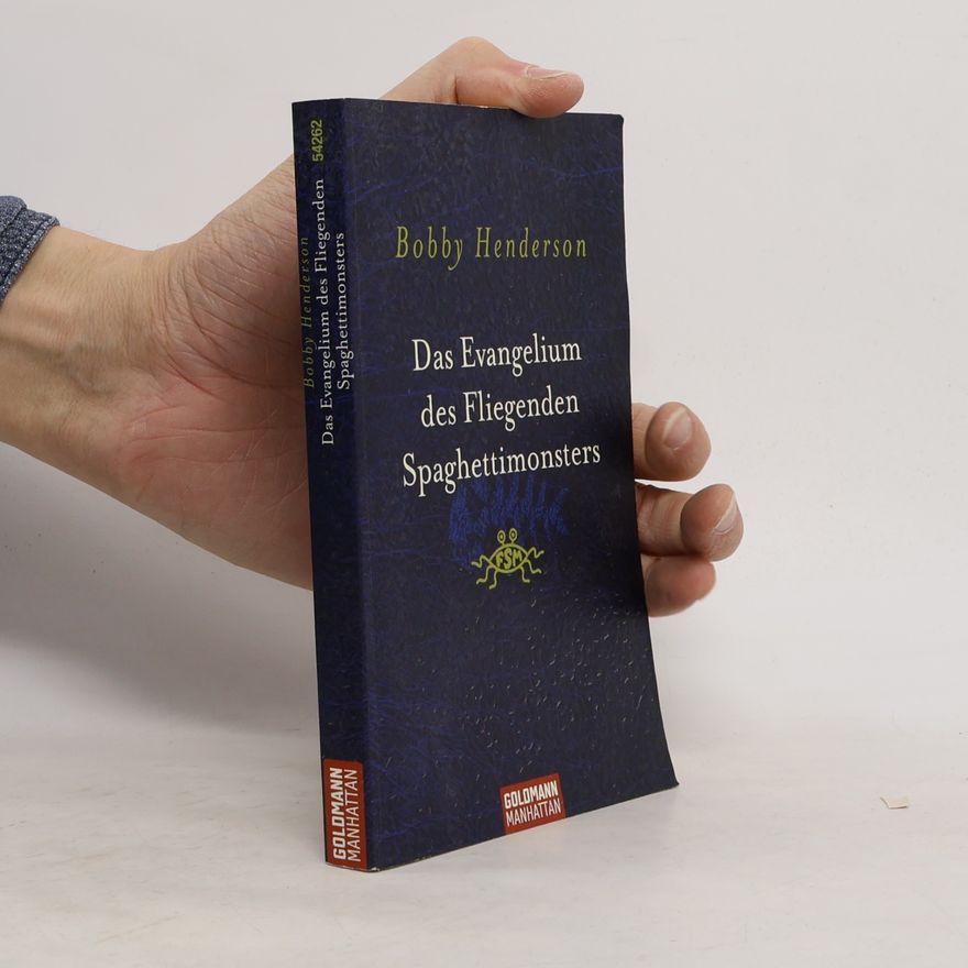 Bobby Henderson Das Evangelium des fliegenden Spaghettimonsters