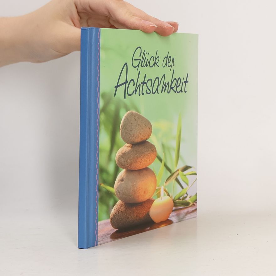 Autorenkollektiv Glück der Achtsamkeit